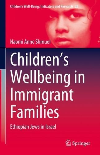 Children's Wellbeing in Immigrant Families By Noomi Shemuel (Hardback)