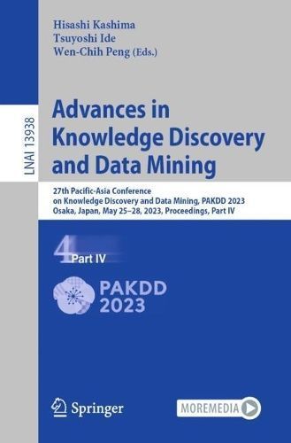 Advances in Knowledge Discovery and Data Mining Part IV 9783031333828