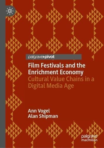 Film Festivals and the Enrichment Economy By Ann Vogel, Alan Shipman