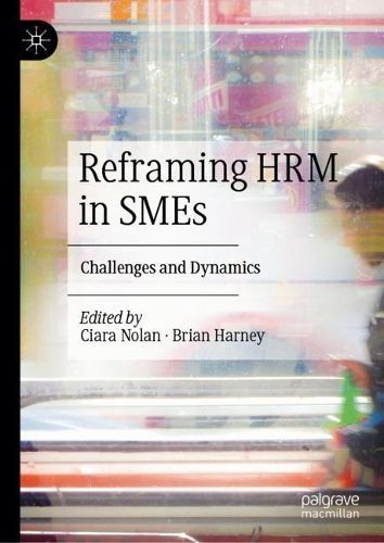 Reframing HRM in SMEs By Ciara Nolan (editor), Brian Harney (editor)