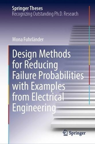 Design Methods for Reducing Failure Probabilities With Examples from Electrical Engineering