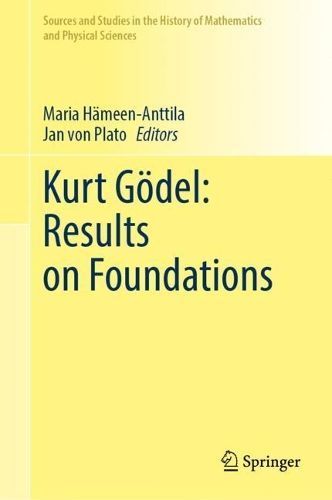 Kurt Gödel By Maria Hämeen-Anttila (editor), Jan Von Plato (editor)