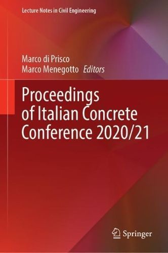Proceedings of Italian Concrete Conference 2020/21 By Marco di Prisco