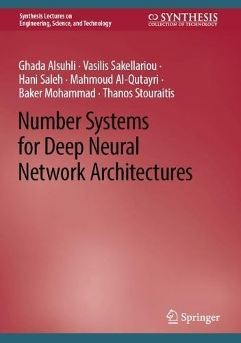 Number Systems for Deep Neural Network Architectures By Ghada Alsuhli