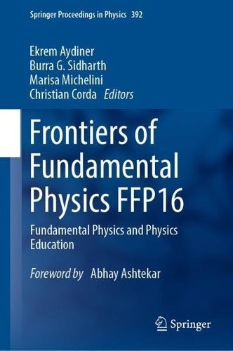 Frontiers of Fundamental Physics (FFP16) 9783031384769 (Hardback)