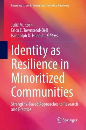 Identity as Resilience in Minoritized Communities By Julie M. Koch