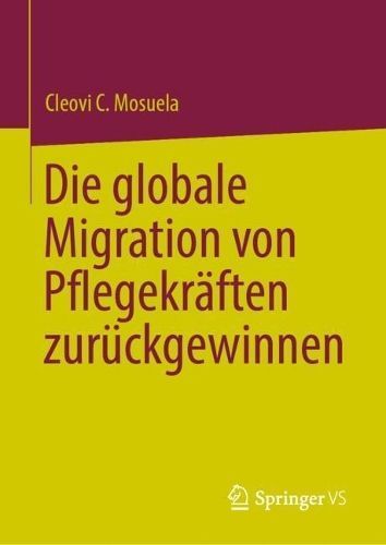 Die globale Migration von Pflegekräften zurückgewinnen 9783031391651