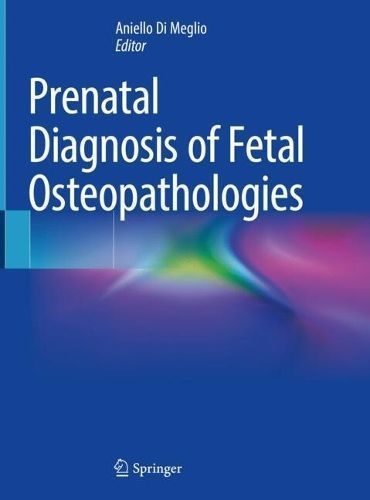 Prenatal Diagnosis of Fetal Osteopathologies 9783031393464 (Hardback)