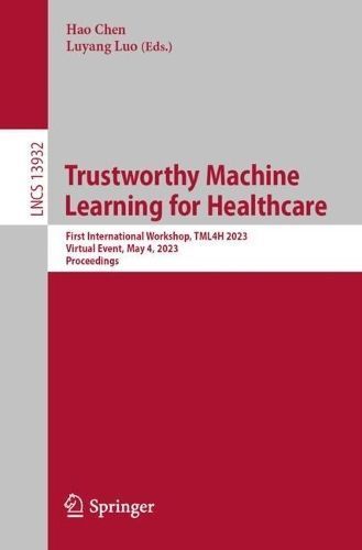 Trustworthy Machine Learning for Healthcare By Hao Chen 9783031395383