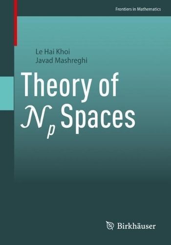 Theory of N_p Spaces By Le Hai Khoi, Javad Mashreghi 9783031397035
