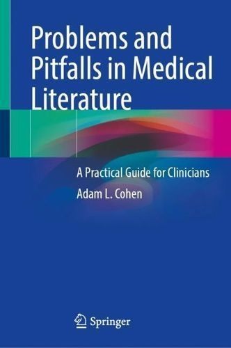 Problems and Pitfalls in Medical Literature By Adam L. Cohen