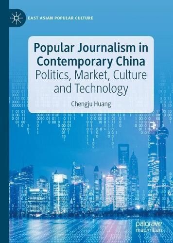 Popular Journalism in Contemporary China By Chengju Huang (Hardback)