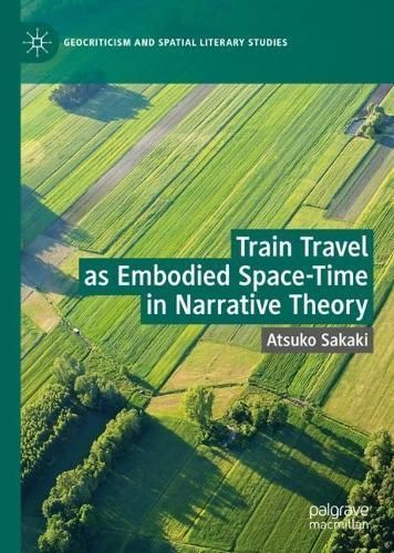 Train Travel as Embodied Space-Time in Narrative Theory 9783031405471