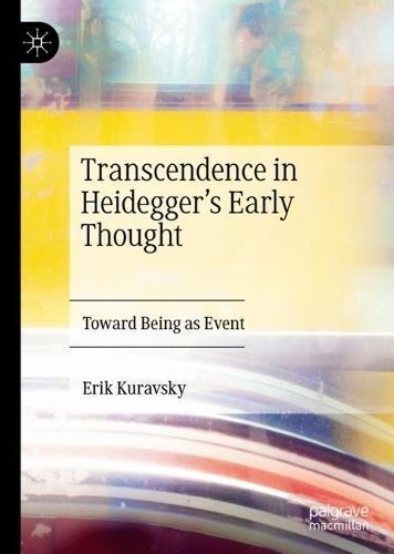 Transcendence in Heidegger's Early Thought By Erik Kuravsky (Hardback)