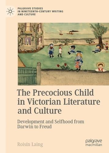 The Precocious Child in Victorian Culture By Roisín Laing (Hardback)