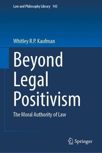 Beyond Legal Positivism By Whitley R. P. Kaufman 9783031438677