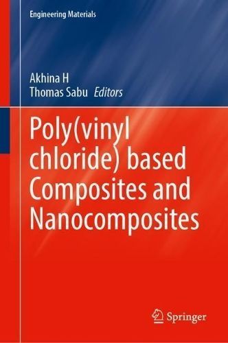 Poly(vinyl Chloride) Based Composites and Nanocomposites 9783031453748