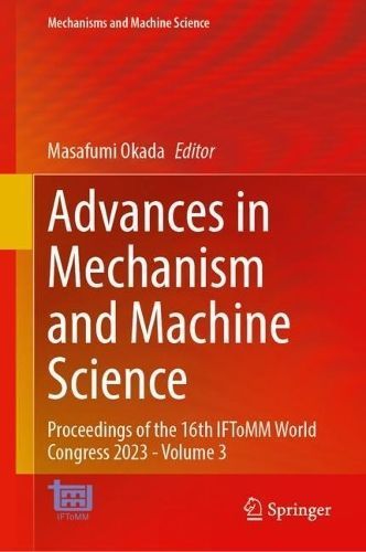 Advances in Mechanism and Machine Science Volume 3 9783031457081