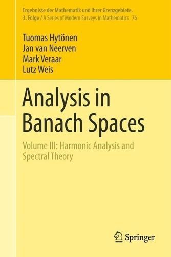 Analysis in Banach Spaces. Volume III Harmonic Analysis and Spectral Theory