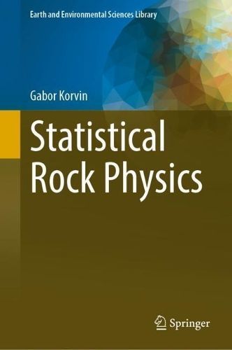 Statistical Rock Physics By G. Korvin 9783031466991 (Hardback)