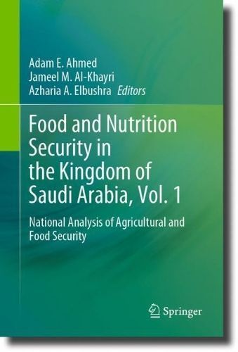 Food and Nutrition Security in the Kingdom of Saudi Arabia. Volume 1 National Analysis of Agricultural and Food Security