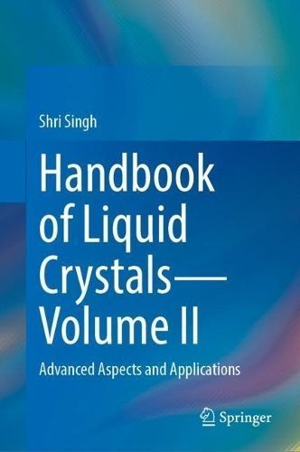 Handbook of Liquid Crystals. Volume II Advanced Aspects and Applications