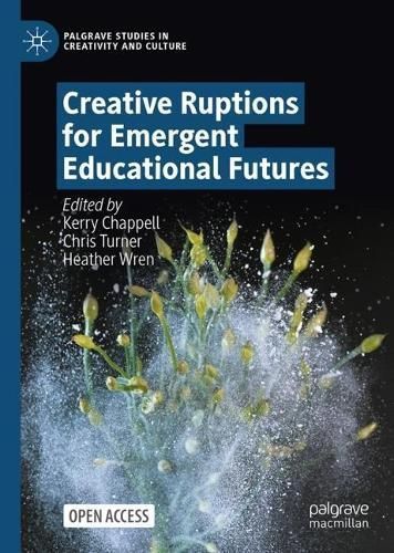 Creative Ruptions for Emergent Educational Futures 9783031529726