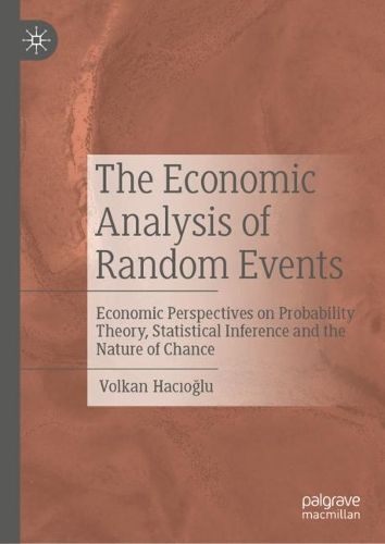 The Economic Analysis of Random Events By Volkan Hacioglu (Hardback)