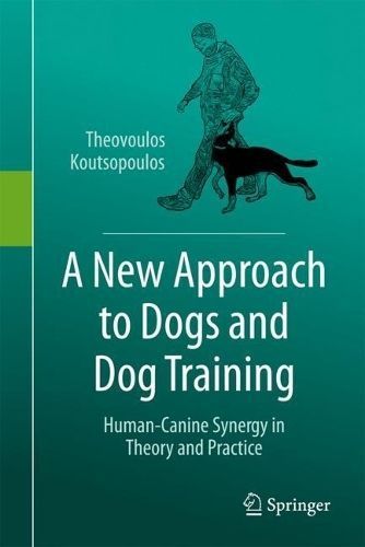 A New Approach to Dogs and Dog Training By Theovoulos Koutsopoulos
