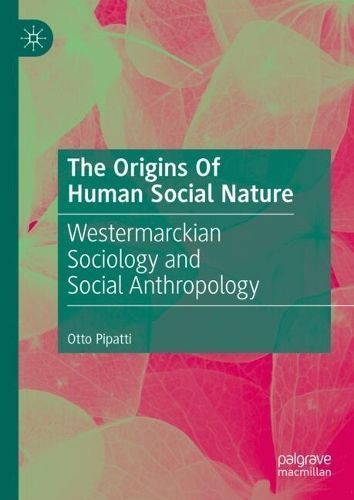 The Origins of Human Social Nature By Otto Pipatti 9783031551468