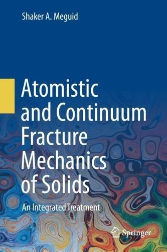 Atomistic and Continuum Fracture Mechanics of Solids By S. A. Meguid
