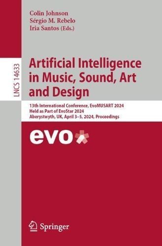 Artificial Intelligence in Music, Sound, Art and Design 9783031569913