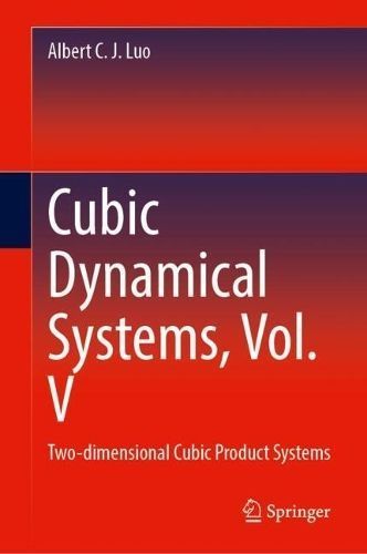 Cubic Dynamical Systems Volume V By Albert C. J. Luo 9783031570919