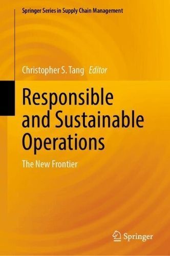 Responsible and Sustainable Operations By Christopher S. Tang (editor)