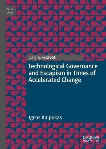 Technological Governance and Escapism in Times of Accelerated Change