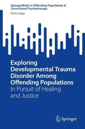 Exploring Developmental Trauma Disorder Among Offending Populations
