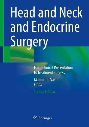 Head and Neck and Endocrine Surgery By Mahmoud Sakr (editor)