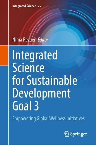 Integrated Science for Sustainable Development Goal 3. Empowering Global Wellness Initiatives
