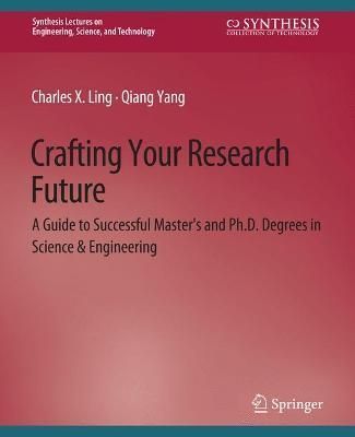 Crafting Your Research Future Synthesis Lectures on Engineering