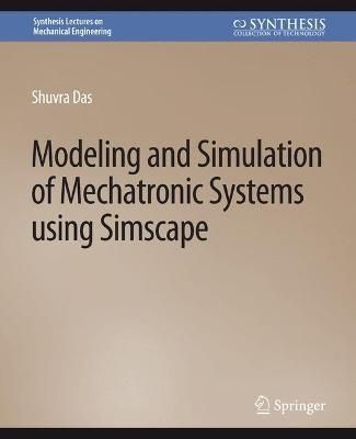 Modeling and Simulation of Mechatronic Systems Using Simscape