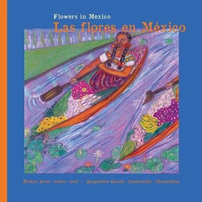 Flowers in Mexico. Las Flores en Mexico. By Evelyn Aron 9783033061507