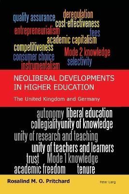 Neoliberal Developments in Higher Education; The United Kingdom and Germany