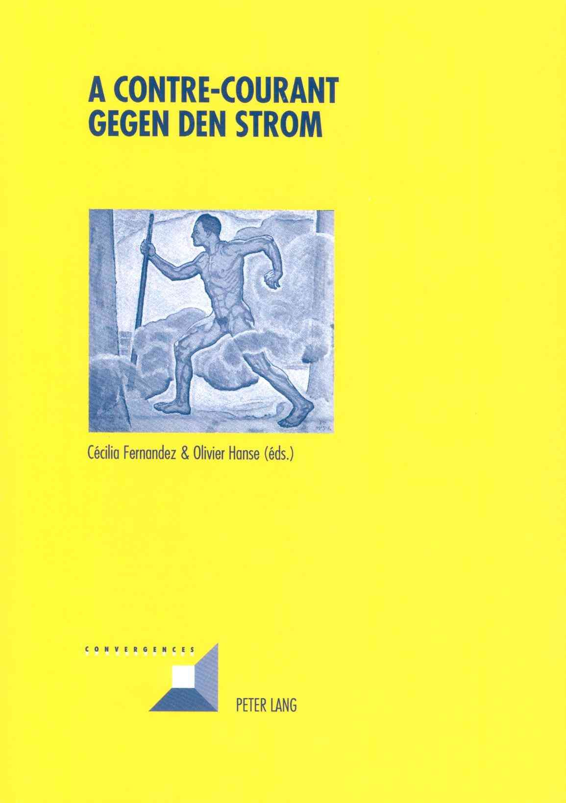 A contre-courant- Gegen den Strom; Résistances souterraines à l'autorité et construction de contrecultures dans les pays germanophones au XXe ...