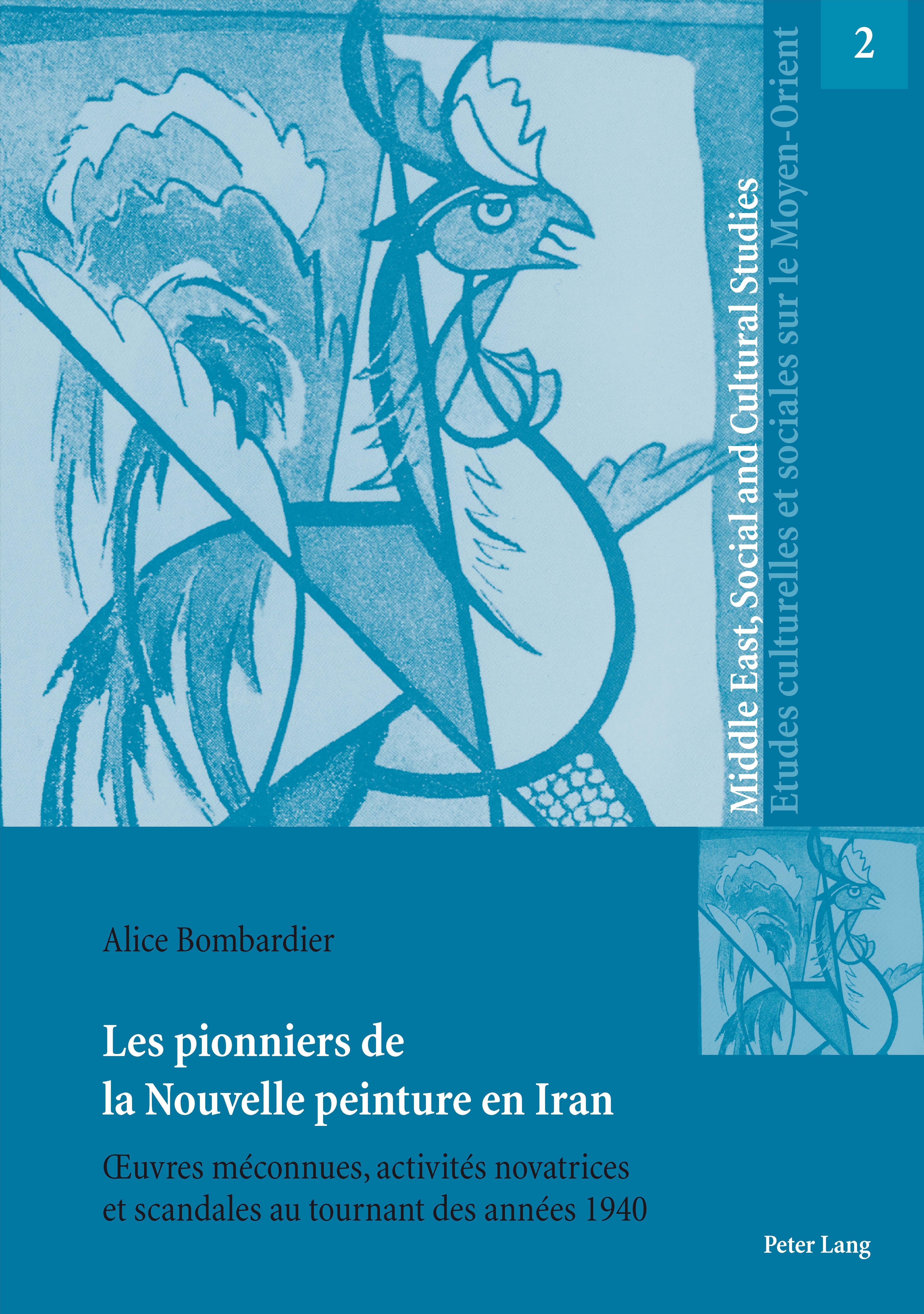Les pionniers de la Nouvelle peinture en Iran; ?uvres méconnues, activités novatrices et scandales au tournant des années 1940
