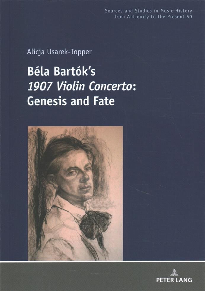 Bela Bartok's 1907 Violin Concerto By Alicja Usarek-Topper (Paperback)