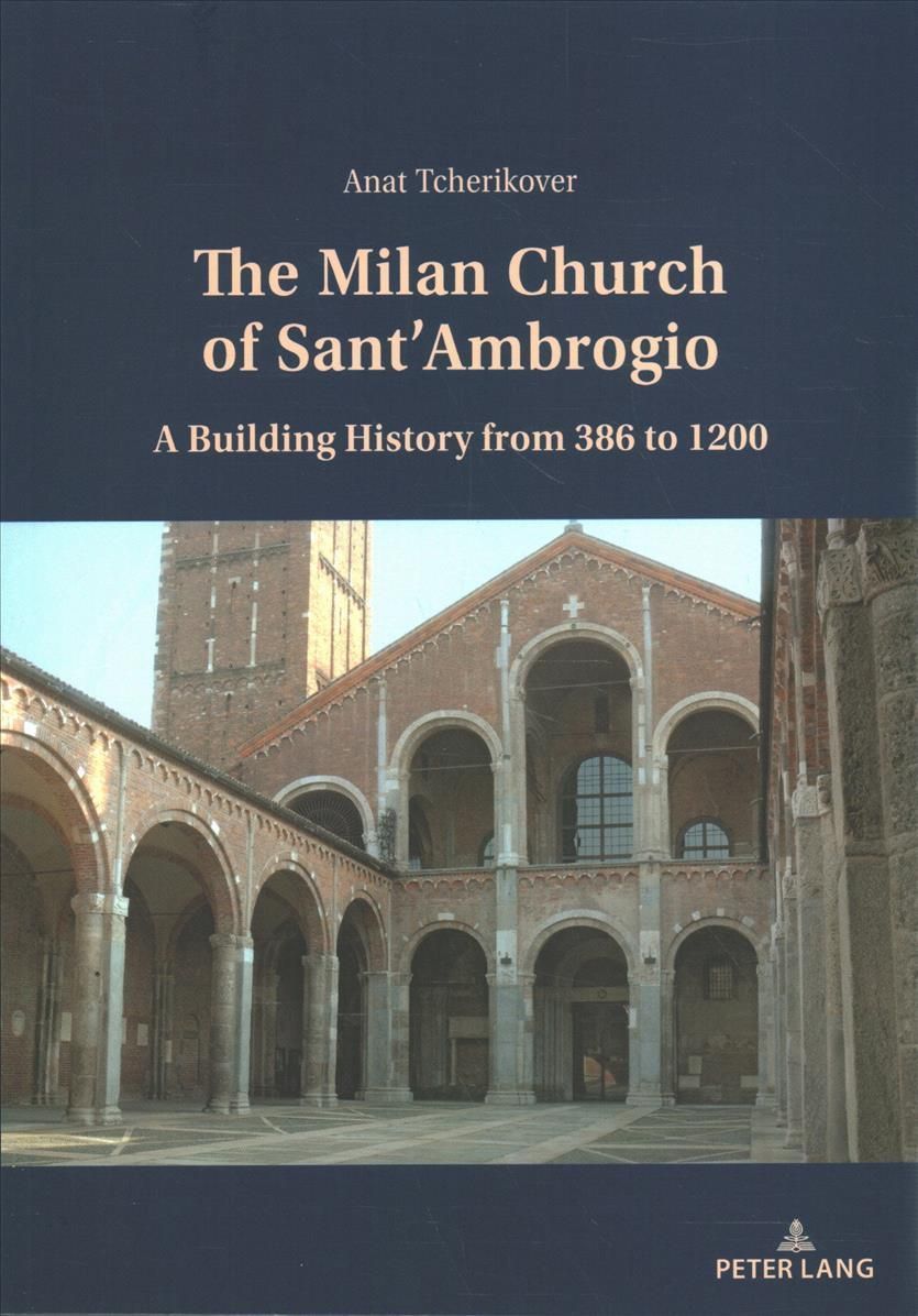 The Milan Church of Sant'Ambrogio; A Building History from 386 to 1200
