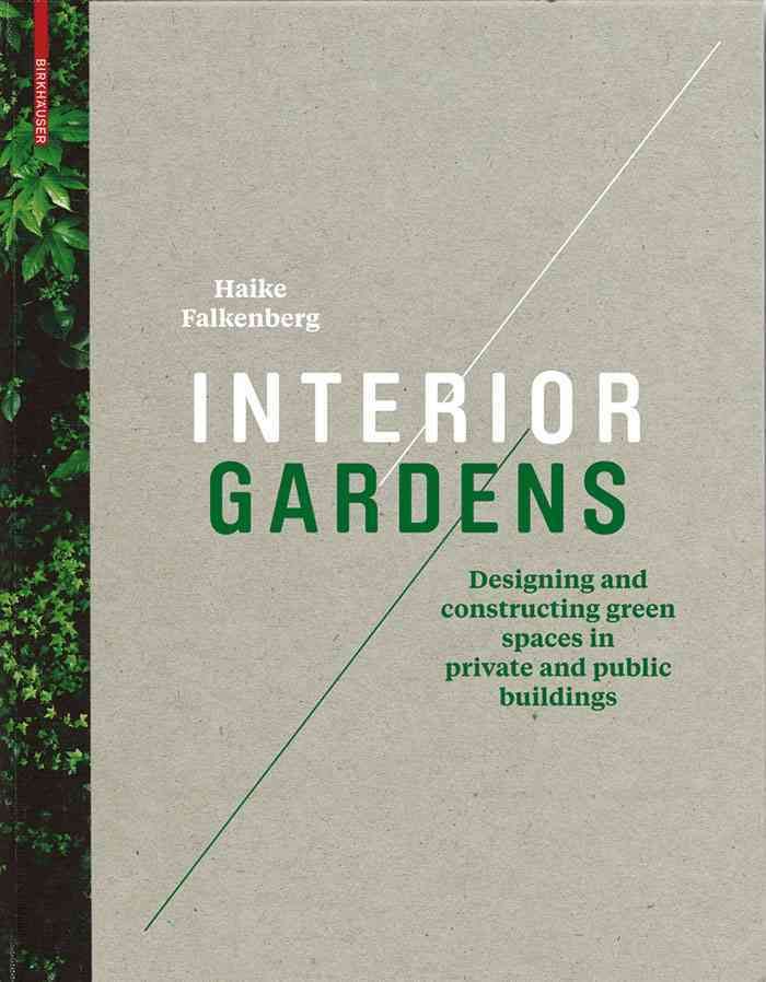 Interior Gardens By Haike Falkenberg 9783034606202 (Hardback)
