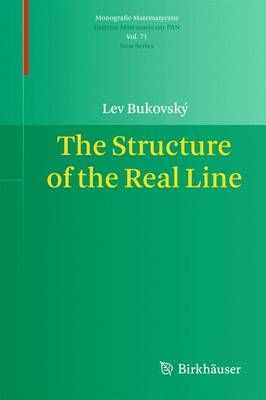 The Structure of the Real Line By Lev Bukovský 9783034803212