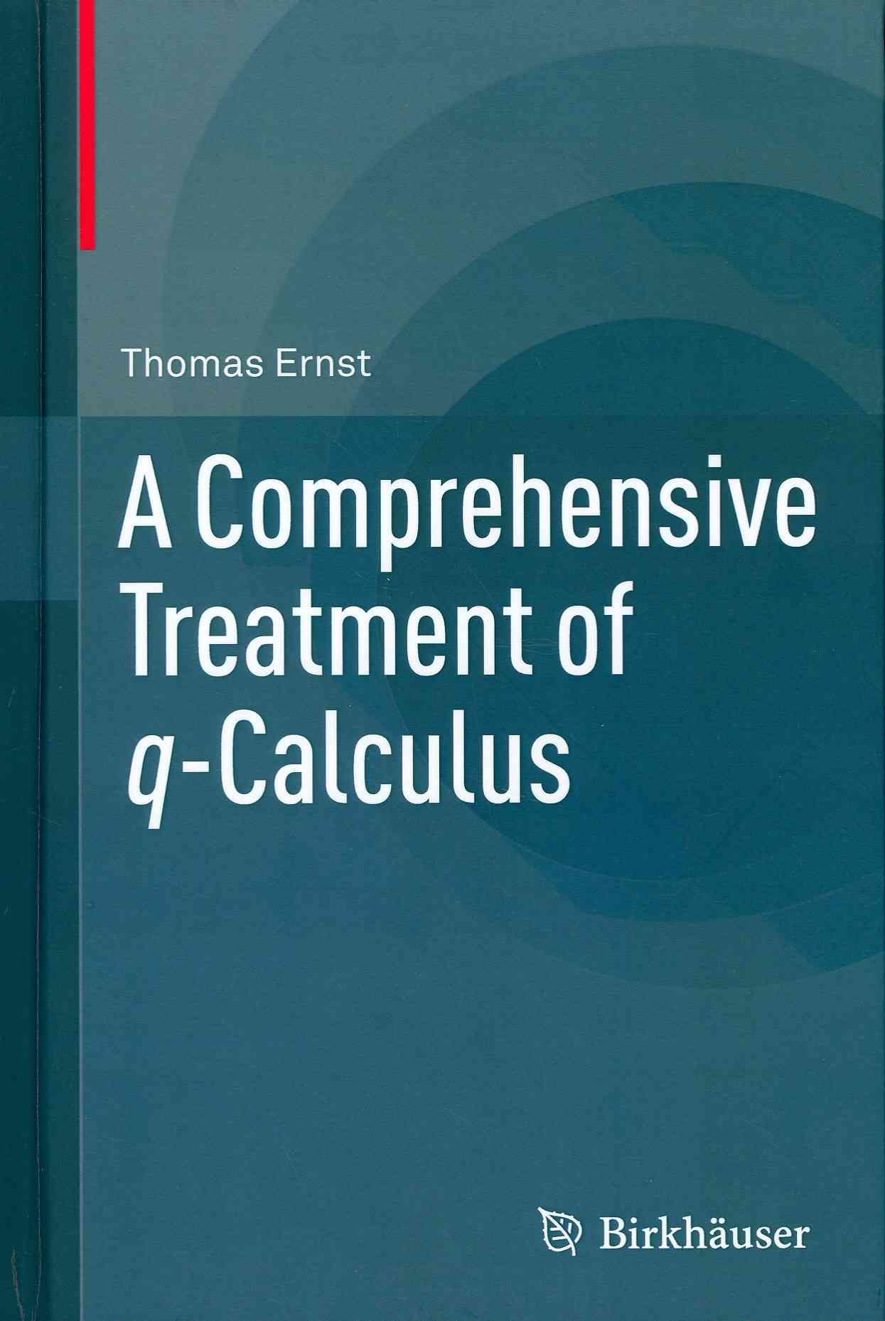 A Comprehensive Treatment of Q-Calculus By Thomas Ernst 9783034804301