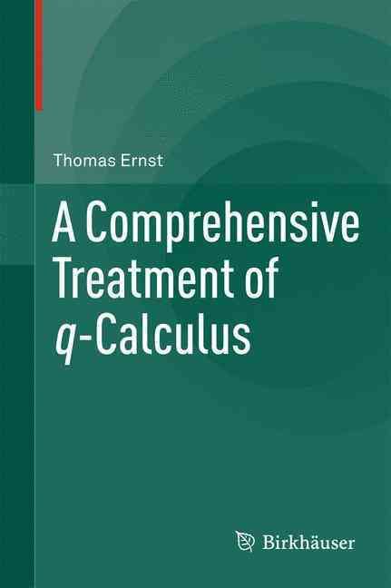 A Comprehensive Treatment of Q-Calculus By Thomas Ernst 9783034808064